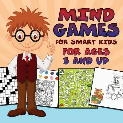 Giochi mentali per bambini intelligenti: Dai 5 anni in su - Mind Games for Smart Kids: For Ages 5 and Up