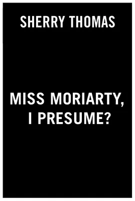 Miss Moriarty, presumo? - Miss Moriarty, I Presume?