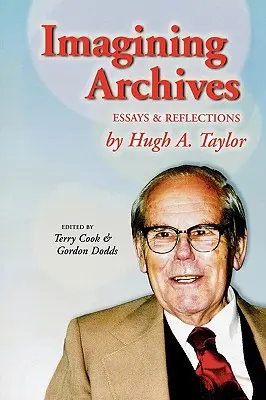 Immaginare gli archivi: Saggi e riflessioni - Imagining Archives: Essays and Reflections