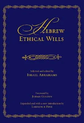 Testamenti etici ebraici: Selezionati e curati da Israel Abrahams, volumi I e II (ampliati) - Hebrew Ethical Wills: Selected and Edited by Israel Abrahams, Volumes I and II (Expanded)