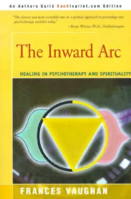 L'arco interiore: la guarigione nella psicoterapia e nella spiritualità - The Inward Arc: Healing in Psychotherapy and Spirituality