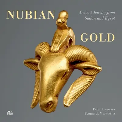 Oro nubiano: Gioielli antichi del Sudan e dell'Egitto - Nubian Gold: Ancient Jewelry from Sudan and Egypt