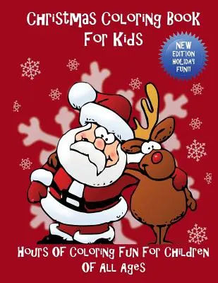 Libro di Natale da colorare per bambini: ore di divertimento da colorare per bambini di tutte le età - Christmas Coloring Book For Kids: Hours Of Coloring Fun For Children Of All Ages