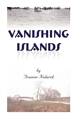 Isole che scompaiono: La storia del popolo invisibile della storia sulle isole della baia di Chesapeake: come vivevano, lavoravano e giocavano - Vanishing Islands: A Story of History's Invisible People on Islands in the Chesapeake Bay-How They Lived and Worked and Played