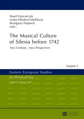 La cultura musicale della Slesia prima del 1742: nuovi contesti - nuove prospettive - The Musical Culture of Silesia Before 1742: New Contexts - New Perspectives