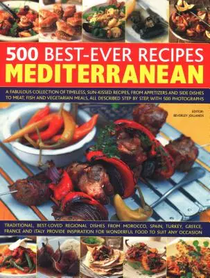500 ricette mediterranee di qualità: Una favolosa raccolta di ricette senza tempo e baciate dal sole, da antipasti e contorni a carne, pesce e verdure. - 500 Best-Ever Recipes Mediterranean: A Fabulous Collection of Timeless, Sun-Kissed Recipes, from Appetizers and Side Dishes to Meat, Fish and Vegetari