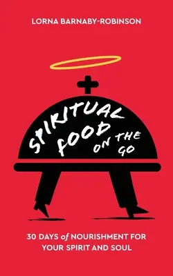 Cibo spirituale in movimento: 30 giorni di nutrimento per il vostro spirito e la vostra anima - Spiritual Food on The Go: 30 Days of Nourishment for Your Spirit and Soul