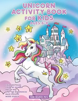 Libro di attività sull'unicorno per bambini dai 6 agli 8 anni: libro da colorare sull'unicorno, punto a punto, libro del labirinto, giochi per bambini e attività per bambini - Unicorn Activity Book for Kids Ages 6-8: Unicorn Coloring Book, Dot to Dot, Maze Book, Kid Games, and Kids Activities