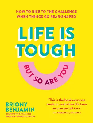 La vita è dura (ma anche tu lo sei): Come affrontare la sfida quando le cose vanno a rotoli - Life Is Tough (But So Are You): How to Rise to the Challenge When Things Go Pear-Shaped