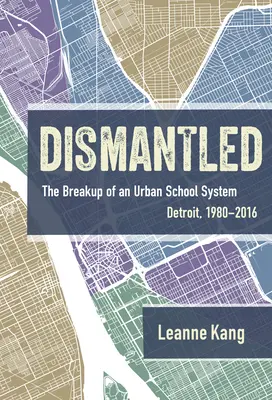 Smantellato: la disgregazione di un sistema scolastico urbano: Detroit, 1980-2016 - Dismantled: The Breakup of an Urban School System: Detroit, 1980-2016