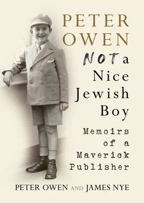 Peter Owen, Non è un bravo ragazzo ebreo - Memorie di un editore anticonformista - Peter Owen, Not a Nice Jewish Boy - Memoirs of a Maverick Publisher