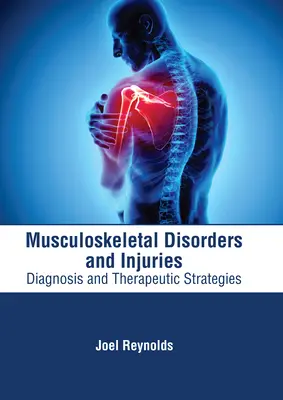 Disturbi e lesioni muscoloscheletriche: Diagnosi e strategie terapeutiche - Musculoskeletal Disorders and Injuries: Diagnosis and Therapeutic Strategies