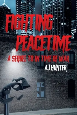 Combattere in tempo di pace: Il seguito di In tempo di guerra - Fighting Peacetime: A Sequel to In Time of War