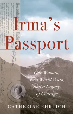 Il passaporto di Irma: Una donna, due guerre mondiali e un'eredità di coraggio - Irma's Passport: One Woman, Two World Wars, and a Legacy of Courage
