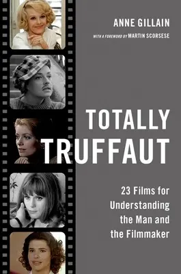 Totally Truffaut: 23 film per capire l'uomo e il regista - Totally Truffaut: 23 Films for Understanding the Man and the Filmmaker