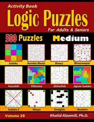 Libro di attività: Puzzle di logica per adulti e anziani: 500 puzzle medi (Sudoku - Fillomino - Straights - Futoshiki - Binary - Slitherl). - Activity Book: Logic Puzzles for Adults & Seniors: 500 Medium Puzzles (Sudoku - Fillomino - Straights - Futoshiki - Binary - Slitherl
