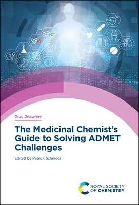 La Guida del Chimico Medico per risolvere le sfide dell'Admet - The Medicinal Chemist's Guide to Solving Admet Challenges