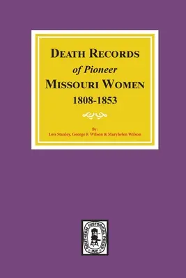 Registri di morte delle donne pioniere del Missouri, 1808-1853 - Death Records of Missouri Pioneer Women, 1808-1853