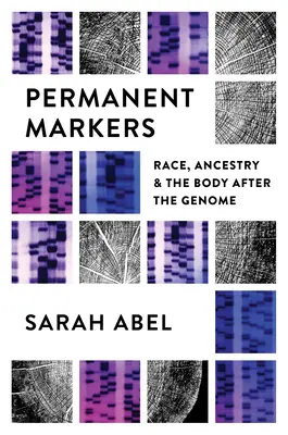 Marcatori permanenti: Razza, ascendenza e corpo dopo il genoma - Permanent Markers: Race, Ancestry, and the Body After the Genome