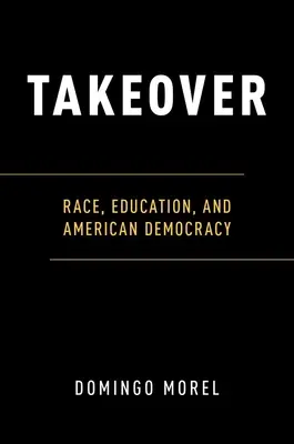 Takeover: Razza, educazione e democrazia americana - Takeover: Race, Education, and American Democracy