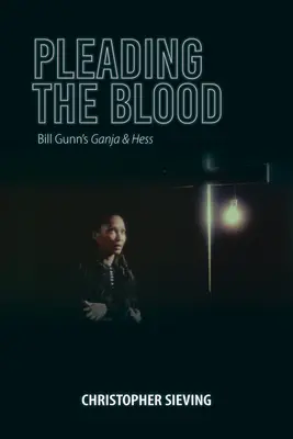 Implorare il sangue: Ganja e Hess di Bill Gunn - Pleading the Blood: Bill Gunn's Ganja & Hess