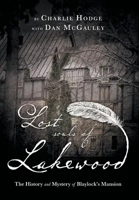Le anime perdute di Lakewood: La storia e il mistero della villa di Blaylock - Lost Souls of Lakewood: The History and Mystery of Blaylock Mansion