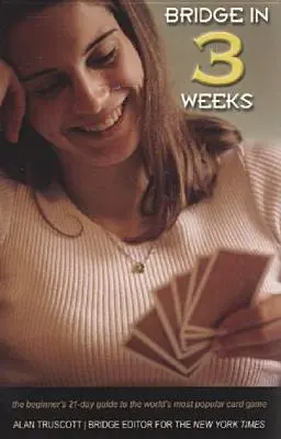 Il bridge in 3 settimane: La guida per principianti di 21 giorni al gioco di carte più popolare del mondo - Bridge in 3 Weeks: The Beginner's 21-Day Guide to the World's Most Popular Card Game