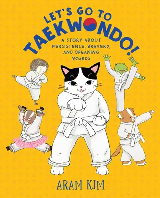 Andiamo a fare Taekwondo! Una storia di perseveranza, coraggio e superamento delle barriere - Let's Go to Taekwondo!: A Story about Persistence, Bravery, and Breaking Boards
