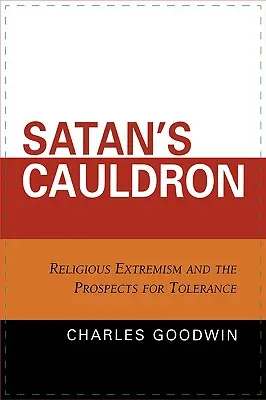 Il calderone di Satana: L'estremismo religioso e le prospettive di tolleranza - Satan's Cauldron: Religious Extremism and the Prospects for Tolerance