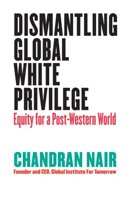 Smantellare il privilegio bianco globale: Equità per un mondo post-occidentale - Dismantling Global White Privilege: Equity for a Post-Western World