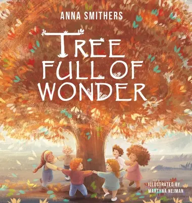 Un albero pieno di meraviglie: Un libro educativo in rima sulla magia degli alberi per bambini - Tree Full of Wonder: An educational, rhyming book about magic of trees for children