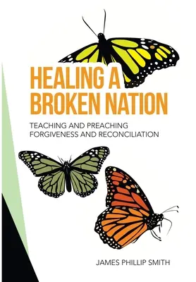 Guarire una nazione spezzata: Insegnare e predicare il perdono e la riconciliazione - Healing a Broken Nation: Teaching and Preaching Forgiveness and Reconciliation