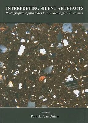 Interpretare i manufatti silenziosi: Approcci petrografici alla ceramica archeologica - Interpreting Silent Artefacts: Petrographic Approaches to Archaeological Ceramics