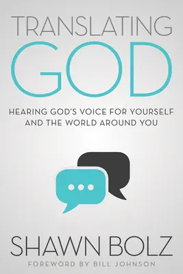 Tradurre Dio: Ascoltare la voce di Dio per se stessi e per il mondo che ci circonda - Translating God: Hearing God's Voice for Yourself and the World Around You
