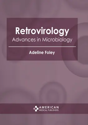Retrovirologia: Progressi in microbiologia - Retrovirology: Advances in Microbiology