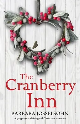 The Cranberry Inn: Una storia d'amore natalizia splendida e piacevole - The Cranberry Inn: A gorgeous and feel good Christmas romance