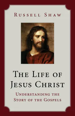 La vita di Gesù Cristo: Capire la storia dei Vangeli - The Life of Jesus Christ: Understanding the Story of the Gospels