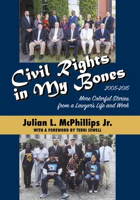 I diritti civili nelle mie ossa: Altre storie colorate dalla vita e dal lavoro di un avvocato, 2005-2015 - Civil Rights in My Bones: More Colorful Stories from a Lawyer's Life and Work, 2005-2015