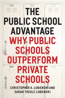 Il vantaggio della scuola pubblica: Perché le scuole pubbliche superano le scuole private - The Public School Advantage: Why Public Schools Outperform Private Schools