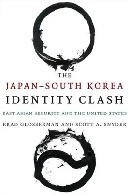 Lo scontro d'identità Giappone-Corea del Sud: la sicurezza dell'Asia orientale e gli Stati Uniti”. - The Japan south Korea Identity Clash: East Asian Security and the United States