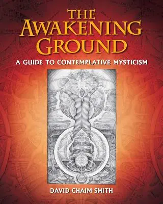Il terreno del risveglio: Guida al misticismo contemplativo - The Awakening Ground: A Guide to Contemplative Mysticism