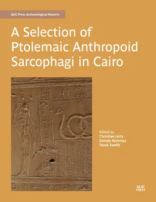 Una selezione di sarcofagi antropoidi tolemaici al Cairo - A Selection of Ptolemaic Anthropoid Sarcophagi in Cairo