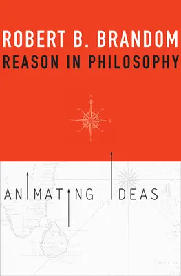 La ragione in filosofia: Animare le idee - Reason in Philosophy: Animating Ideas