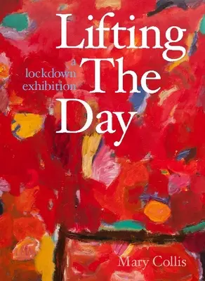 Sollevare il giorno: Una mostra di chiusura - Lifting the Day: A Lockdown Exhibition