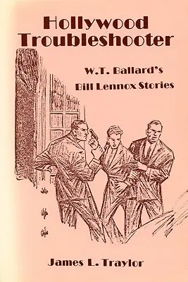 Hollywood Troubleshooter: Le storie di Bill Lennox di W. T. Ballard - Hollywood Troubleshooter: W. T. Ballard's Bill Lennox Stories