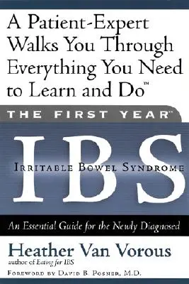 Il primo anno: Ibs (Sindrome dell'intestino irritabile): Una guida essenziale per chi ha ricevuto una nuova diagnosi - The First Year: Ibs (Irritable Bowel Syndrome): An Essential Guide for the Newly Diagnosed