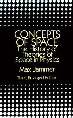 Concetti di spazio: Storia delle teorie dello spazio in fisica: Terza edizione ampliata - Concepts of Space: The History of Theories of Space in Physics: Third, Enlarged Edition