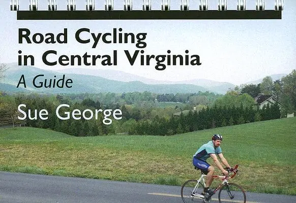 Il ciclismo su strada nella Virginia centrale: Una guida - Road Cycling in Central Virginia: A Guide