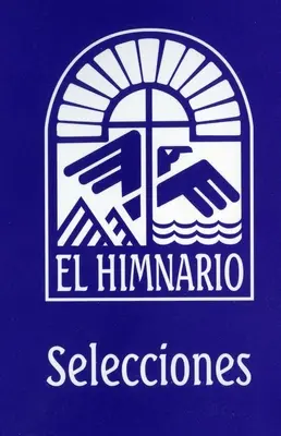 El Himnario Selecciones Edizione Testo Congregazionale - El Himnario Selecciones Congregational Text Edition