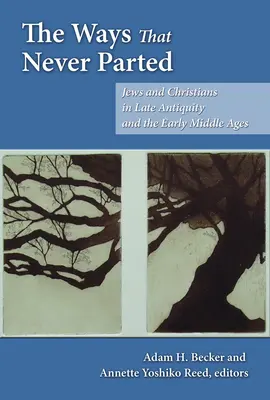 Le vie che non si separano mai: Ebrei e cristiani nella tarda antichità e nell'alto medioevo - The Ways That Never Parted: Jews and Christians in Late Antiquity and the Early Middle Ages